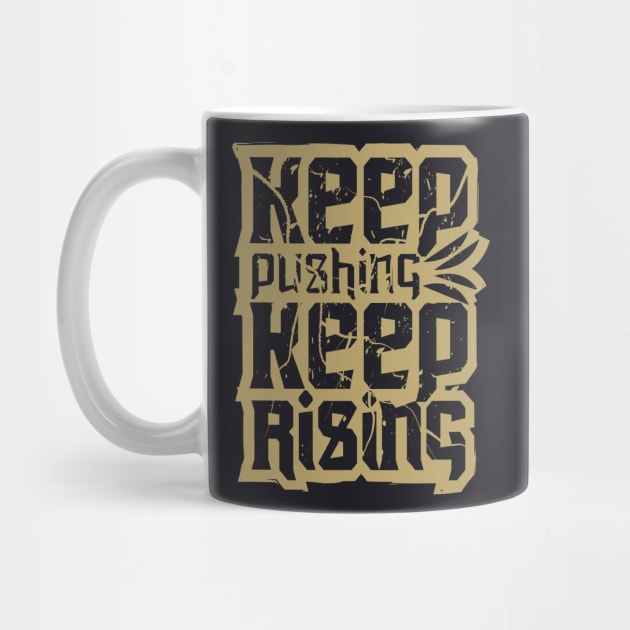 Keep Pushing Keep Rising by T-Shirt Attires